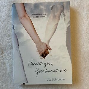 I Heart You, You Haunt Me by Lisa Shroeder